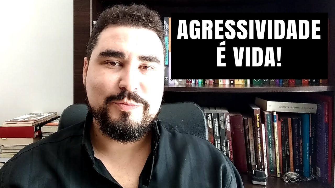 AGRESSIVIDADE É VIDA!