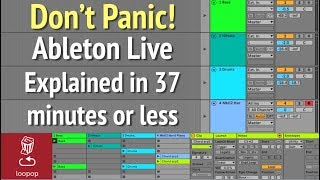 Don't Panic! Ableton Live Explained in 37 minutes or less // Tutorial