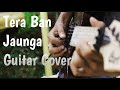 Tera Ban Jaunga Kabir Singh Guitar Cover Samir Hazarika