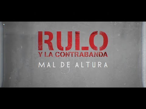 Rulo y La Contrabanda – Mal de altura (Lyric Video Oficial)