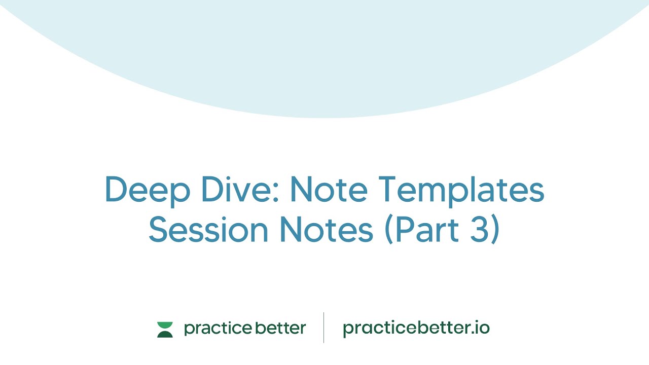 Deep Dive Note Templates Session Notes (Part 3)