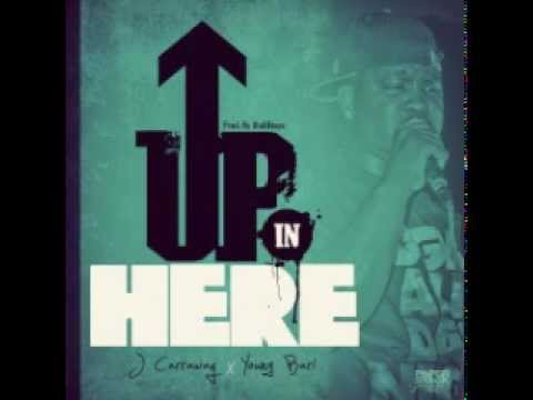 Up In Here - J carraway feat. Young Bari [2013] prod.Dlo88keys