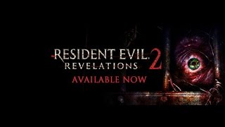 Resident Evil Revelations 2 Launch Trailer