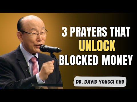 Say These 3 Prayers to Unblock Your Finances and Receive God’s Overflow | Dr. David Yonggi Cho