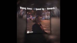 Download lagu Bang Jono - ( Speed Up   Reverb ) mp3 Download lagu Bang Jono - ( Speed Up   Reverb ) mp3