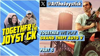 Together We Play Grand Theft Auto V (Part 5)