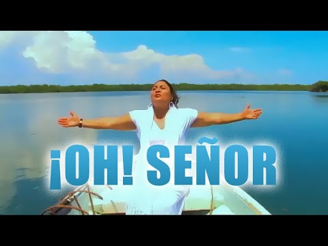 ¡Oh! Señor - Maira Ortiz | Video Oficial