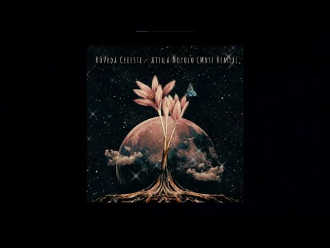 Bóveda Celeste: Altilla Noyolo (Mose Remix)