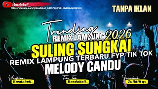 Download lagu ‼️⚡REMIX LAMPUNG TERBARU 2026‼️SULING SUNGKAI VIRAL FULL BASS MELODY CANDU mp3