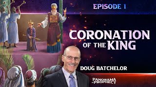 Panorama of Prophecy Night 1. Coronation of the King | Doug Batchelor