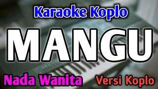 Download lagu MANGU - KARAOKE || NADA WANITA CEWEK || Versi Koplo || Fourtwenty mp3