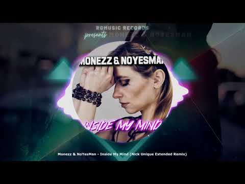 Monezz & NoYesMan - Inside My Mind (Nick Unique Extended Remix) ★ OUT NOW! JETZT ERHÄLTLICH!