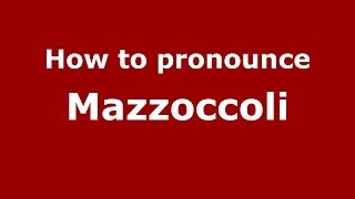 How to pronounce Mazzoccoli