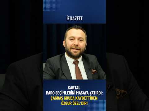 Kartal Baro seçimlerini masaya yatırdı: Çağdaş Gruba kaybettiren Özgür Özel’dir!