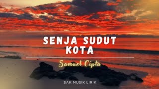 Download lagu LIRIK LAGU SENJA SUDUT KOTA - SAMUEL CIPTA | LAGU VIRAL TERBARU 2026 mp3