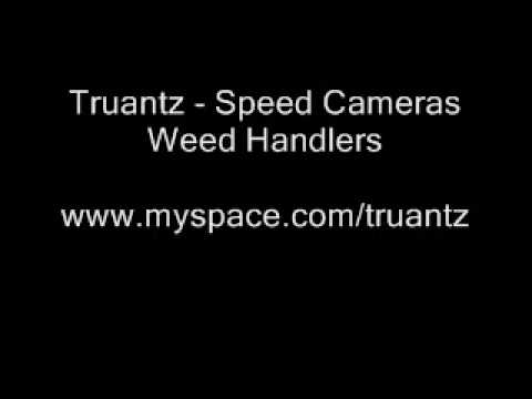 Truantz - Speed cameras Weed Handlers