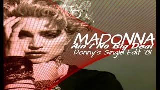 Madonna // Ain&#39;t No Big Deal (Donny&#39;s Single Edit &#39;81)
