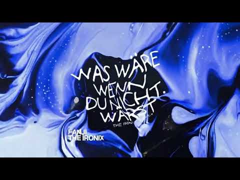 THE IRONIX X FANJI – WAS WÄRE WENN DU NICHT WÄRST (REMIX)
