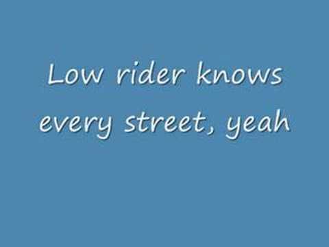 Low Rider with lyrics!!!