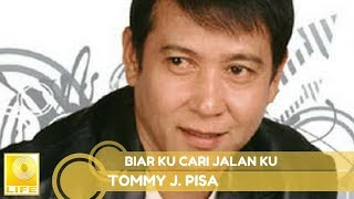 Download lagu Tommy J.Pisa - Biar Ku Cari Jalan Ku mp3