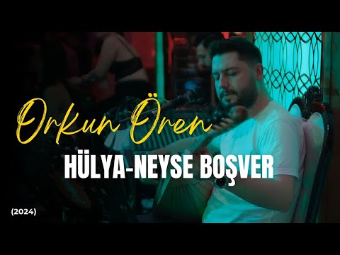ORKUN ÖREN - HÜLYA - NEYSE BOŞVER (2024)