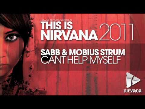 Sabb & Mobius Strum - Can't Help Myself  *This Is Nirvana 2011* (PROMO)