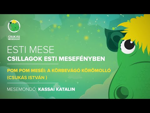 Esti mese: Csukás István: Pom Pom meséi: A körbevágó körömolló | Csukás Meserádió