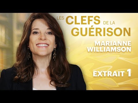 Les Clefs de la Guérison // Marianne Williamson : Extrait 1 // VF