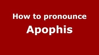 How to pronounce Apophis