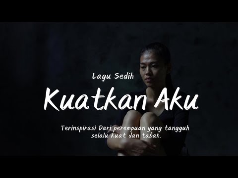 Kuatkan Aku -Lagu Sedih Terutama Untuk Para Wanita Yang Tangguh Dan Kuat.  #laguviral #trending