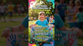 21 DE MARÇO DIA INTERNACIONAL DA SÍNDROME DE DOWN #sindromededown #síndromededown #diainternacional
