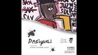 Exposición plástica "Desigual" Sergio Alemán Lajud