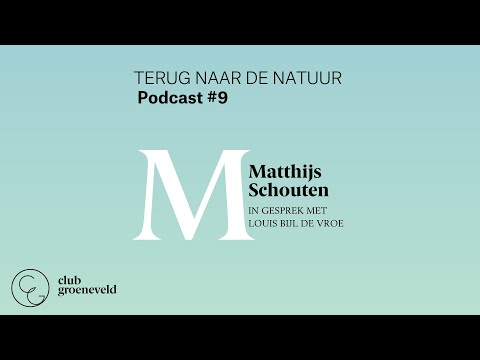 , title : 'Podcast 'Terug naar de natuur' met Matthijs Schouten'