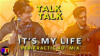 Remix ＋ Upscale: IT'S MY LIFE by TALK TALK – 40th Anniversary Remaster
