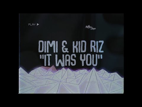 DIMI & Kid Riz - It Was You
