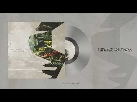 Leo Wood, Fabrication - This Liminal Place [Siona Records]