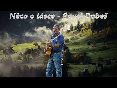 Něco o lásce  -  Pavel Dobeš