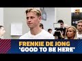 Frenkie De Jong: ‘I'm very happy to be here, it's a dream’