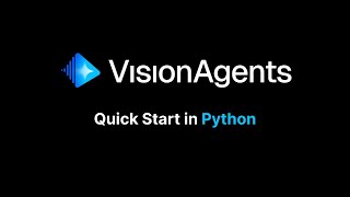 Vision Agents: Python でのクイックスタート