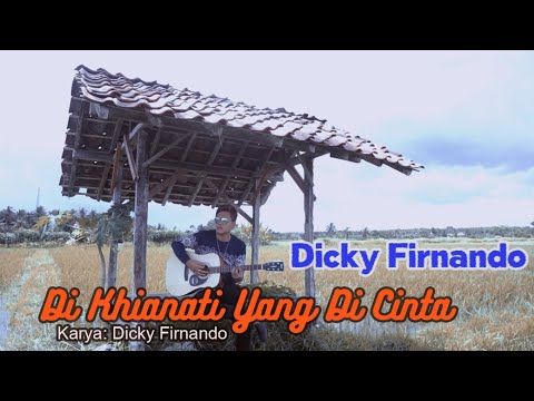 Dicky Firnando l Di Khianati Yang Di Cinta [Official Music Video]