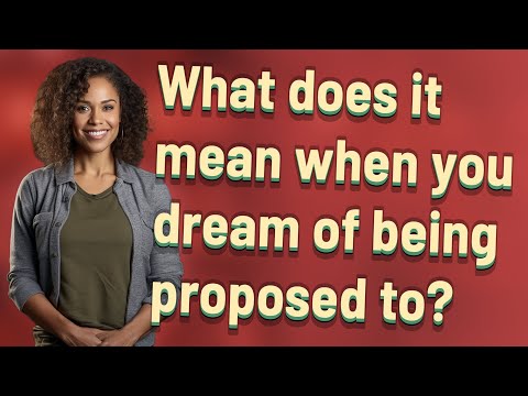 What does it mean when you dream of being proposed to?