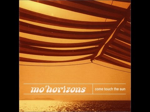 Mo' Horizons - Come Touch The Sun (Full Album)