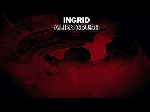 INGRID/ ALIEN CRUSH ( Original mix)