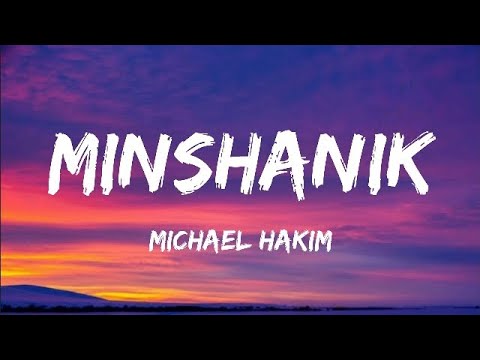 Michael Hakim - Minshanik (Lyrics)
