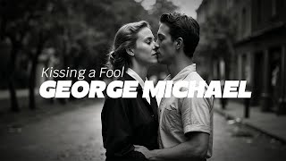 George Michael - Kissing a Fool (Lyrics)