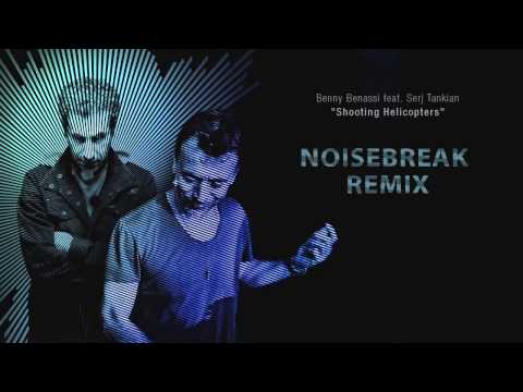 Benny Benassi feat. Serj Tankian Shooting Helicopters (NoiseBreak Remix)