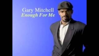&quot;Enough for Me&quot; by Gary Mitchell (Studio Version)