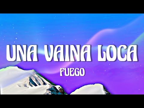 Fuego - Una Vaina Loca (Letra/Lyrics)