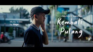 Download lagu  Kembali Pulang - Feby Putri ft. Suara Kayu mp3