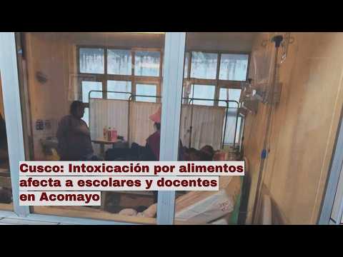 Cusco: Intoxicación por alimentos afecta a escolares y docentes en Acomayo